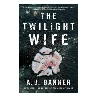 "The Twilight Wife: A Psychological Thriller by the Author of the Good Neighbor" - "" ("Banner A