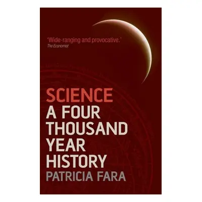 "Science: A Four Thousand Year History" - "" ("Fara Patricia")(Paperback)