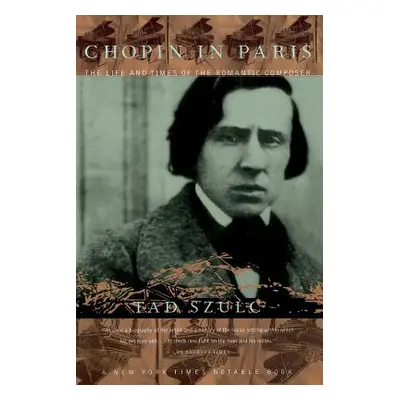 "Chopin in Paris: The Life and Times of the Romantic Composer" - "" ("Szulc Tad")(Paperback)