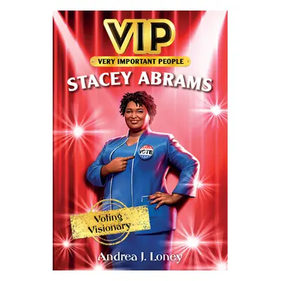 "Vip: Stacey Abrams: Voting Visionary" - "" ("Loney Andrea J.")(Pevná vazba)