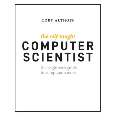 "The Self-Taught Computer Scientist: The Beginner's Guide to Data Structures & Algorithms" - "" 