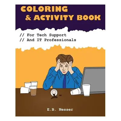 "Coloring and Activity Book for Tech Support and It Professionals" - "" ("Nesser E. B.")(Paperba