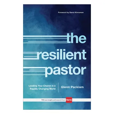 "The Resilient Pastor: Leading Your Church in a Rapidly Changing World" - "" ("Packiam Glenn")(P