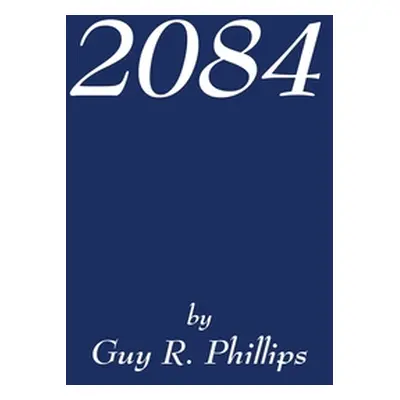 "2084" - "" ("Phillips Guy R.")(Paperback)