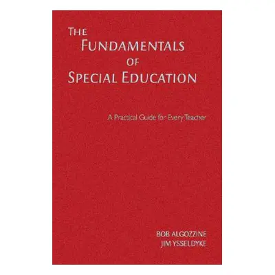 "The Fundamentals of Special Education: A Practical Guide for Every Teacher" - "" ("Algozzine Bo