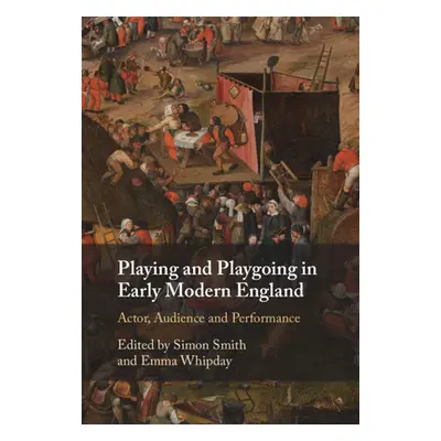 "Playing and Playgoing in Early Modern England" - "" ("Smith Simon")(Pevná vazba)