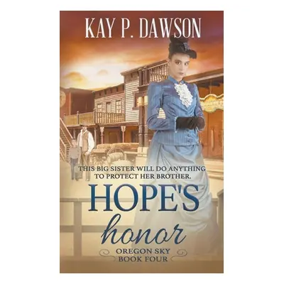 "Hope's Honor: A Historical Christian Romance" - "" ("Dawson Kay P.")(Paperback)