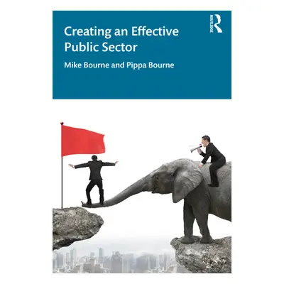 "Creating an Effective Public Sector" - "" ("Bourne Mike")(Paperback)