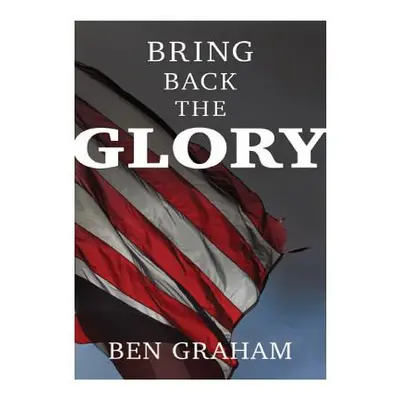 "Bring Back The Glory" - "" ("Graham Ben")(Paperback)