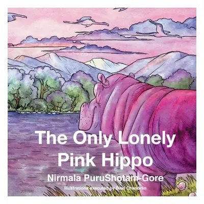 "The Only Lonely Pink Hippo: Volume 1" - "" ("Purushotam-Gore Nirmala")(Paperback)