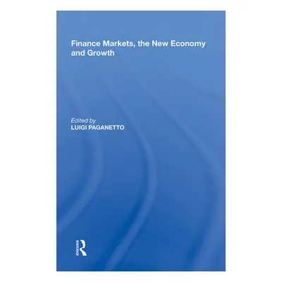 "Finance Markets, the New Economy and Growth" - "" ("Paganetto Luigi")(Paperback)