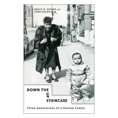 "Down the Up Staircase: Three Generations of a Harlem Family" - "" ("Haynes Bruce")(Pevná vazba)