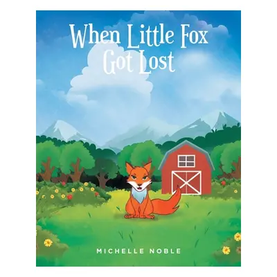 "When Little Fox Got Lost" - "" ("Noble Michelle")(Paperback)