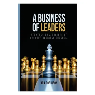 "A Business of Leaders" - "" ("Robinson Ronald Louis")(Paperback)