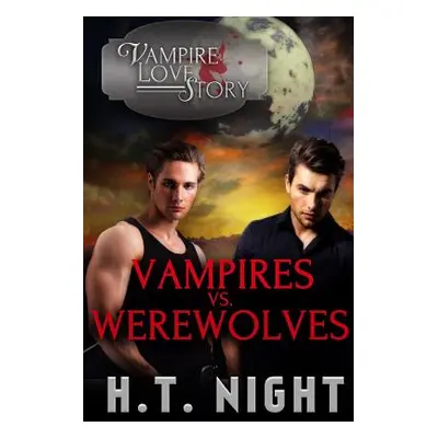 "Vampires vs. Werewolves" - "" ("Night H. T.")(Paperback)