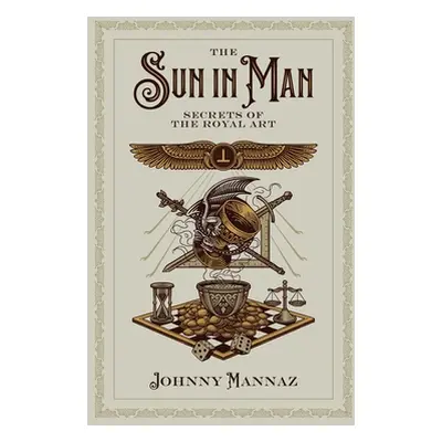 "The Sun In Man, Secrets of the Royal Art" - "" ("Mannaz Johnny")(Paperback)