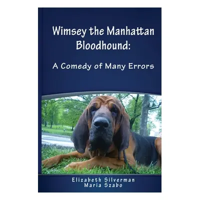 "Wimsey the Manhattan Bloodhound: A Comedy of Many Errors" - "" ("Silverman Elizabeth")(Paperbac