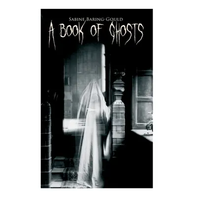 "A Book of Ghosts: 20+ Horror Stories" - "" ("Baring-Gould Sabine")(Paperback)