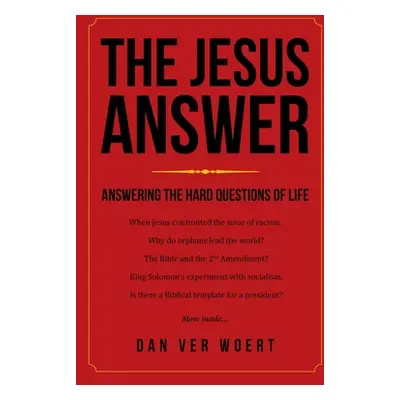 "The Jesus Answer: Answering the Hard Questions of Life" - "" ("Woert Dan Ver")(Paperback)