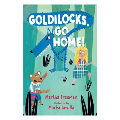 "Goldilocks, Go Home!" - "" ("Freeman Martha")(Paperback)