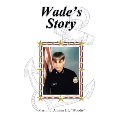 "Wade's Story" - "" ("Altman Woodie Martin L. III")(Pevná vazba)