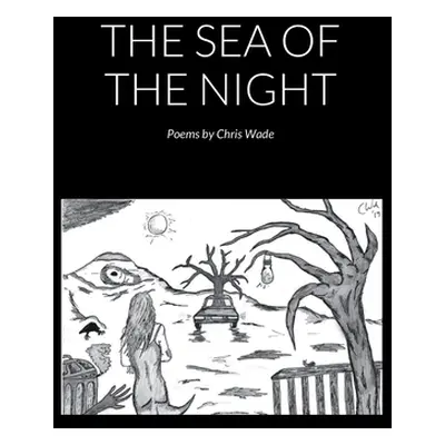 "The Sea of the Night (Poems)" - "" ("Wade Chris")(Paperback)