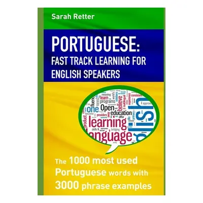 "Portuguese: FAST TRACK LEARNING FOR ENGLISH SPEAKERS: The 1000 most used Portuguese words with 