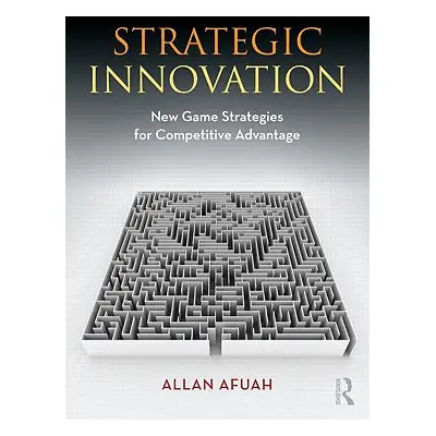 "Strategic Innovation: New Game Strategies for Competitive Advantage" - "" ("Afuah Allan")(Paper