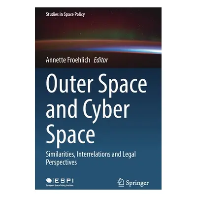 "Outer Space and Cyber Space: Similarities, Interrelations and Legal Perspectives" - "" ("Froehl