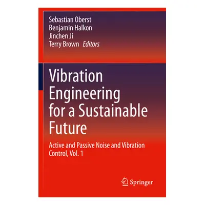 "Vibration Engineering for a Sustainable Future: Active and Passive Noise and Vibration Control,