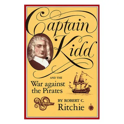 "Captain Kidd and the War Against the Pirates" - "" ("Rirchie Robert C.")(Paperback)