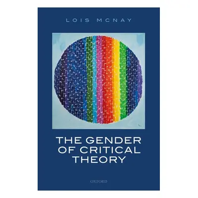 "The Gender of Critical Theory: On the Experiential Grounds of Critique" - "" ("McNay Lois")(Pap