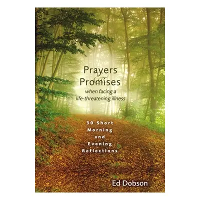 "Prayers and Promises When Facing a Life-Threatening Illness: 30 Short Morning and Evening Refle