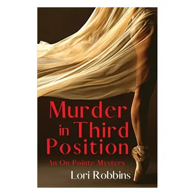 "Murder in Third Position: An On Pointe Mystery" - "" ("Robbins Lori")(Paperback)