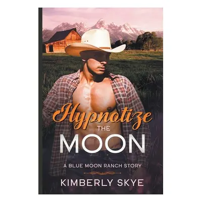 "Hypnotize the Moon" - "" ("Skye Kimberly")(Paperback)