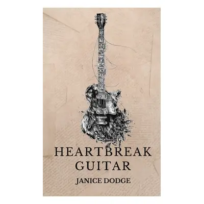 "Heartbreak Guitar" - "" ("Dodge Janice")(Paperback)