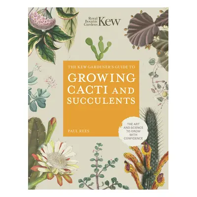 "Kew Gardener's Guide to Growing Cacti and Succulents" - "" ("Royal Botanic Gardens Kew")(Pevná 