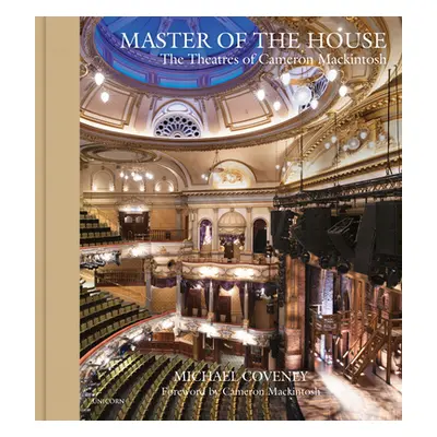 "Master of the House: The Theatres of Cameron Mackintosh" - "" ("Coveney Michael")(Pevná vazba)