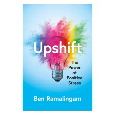 "Upshift" - "Turning Pressure into Performance and Crisis into Creativity" ("Ramalingam Ben")(Pe