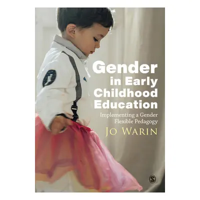 "Gender in Early Childhood Education: Implementing a Gender Flexible Pedagogy" - "" ("Warin Jo")