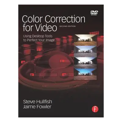 "Color Correction for Video: Using Desktop Tools to Perfect Your Image [With DVD]" - "" ("Hullfi