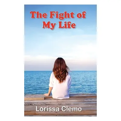 "The Fight of My Life" - "" ("Clemo Lorissa")(Paperback)