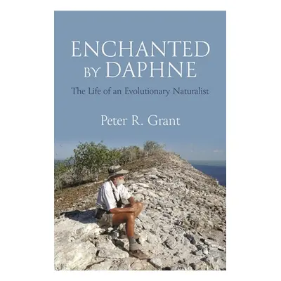 "Enchanted by Daphne: The Life of an Evolutionary Naturalist" - "" ("Grant Peter R.")(Pevná vazb