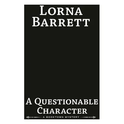 "A Questionable Character" - "" ("Barrett Lorna")(Pevná vazba)