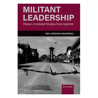 "Militant Leadership: Person-Centered Studies from Kashmir" - "" ("Aggarwal Neil Krishan")(Pevná