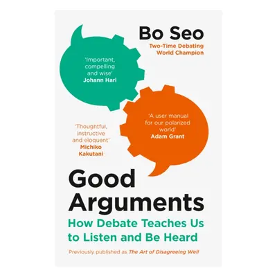 "Good Arguments" - "How Debate Teaches Us to Listen and be Heard" ("Seo Bo")(Paperback / softbac