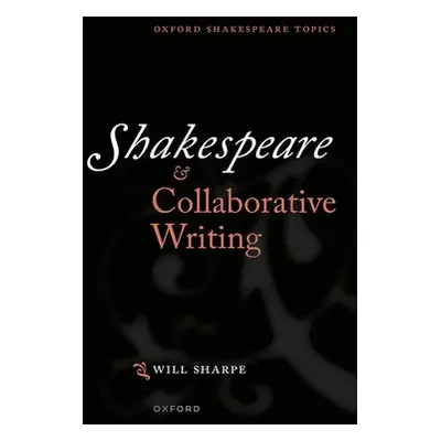 "Shakespeare & Collaborative Writing" - "" ("Sharpe Will")(Paperback)