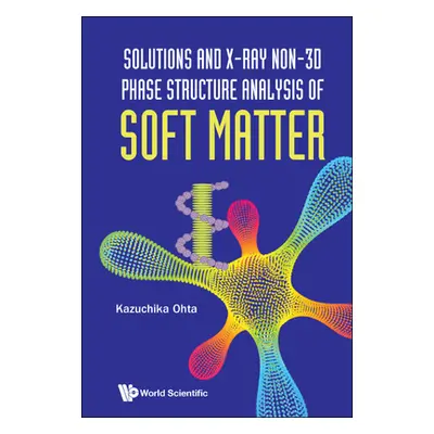 "Solutions and X-ray Non-3D Phase Structure Analysis of Soft Matter" - "" ("Kazuchika Ohta")(Pev