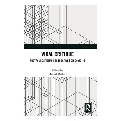 "Viral Critique: Postfoundational Perspectives on Covid-19" - "" ("Richter Hannah")(Pevná vazba)