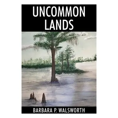 "Uncommon Lands" - "" ("Walsworth Barbara P.")(Paperback)